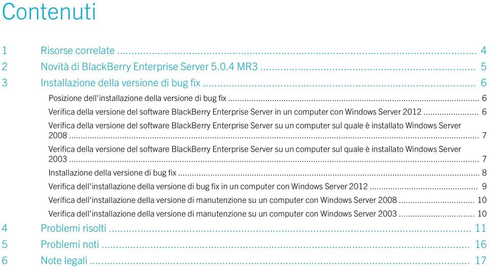 .. 6 Verifica della versione del software BlackBerry Enterprise Server su un computer sul quale è installato Windows Server 2008.