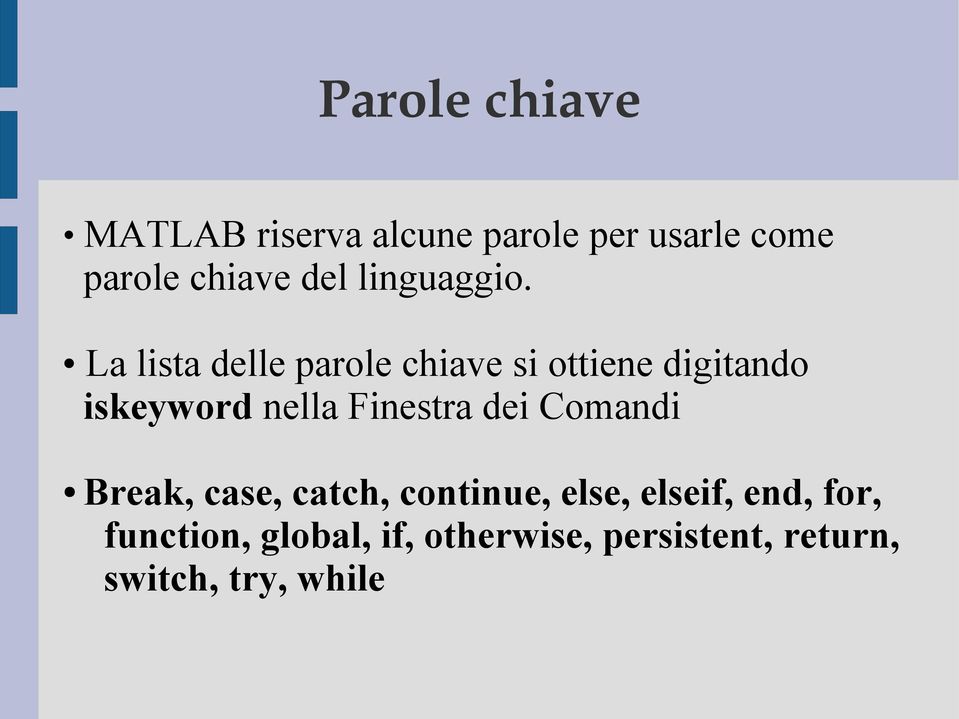 La lista delle parole chiave si ottiene digitando iskeyword nella Finestra