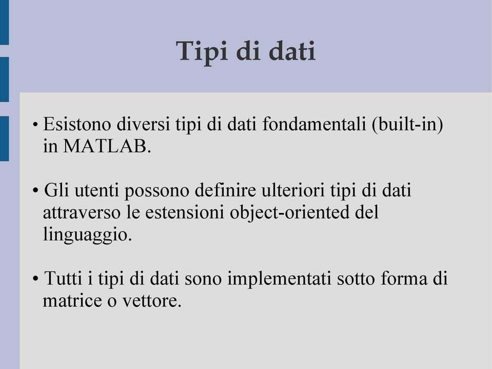 Gli utenti possono definire ulteriori tipi di dati attraverso le