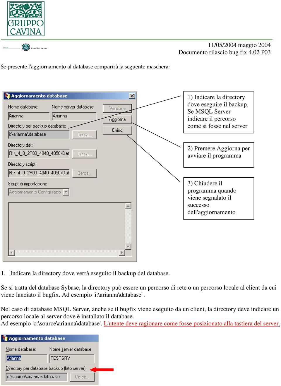 Indicare la directory dove verrà eseguito il backup del database.