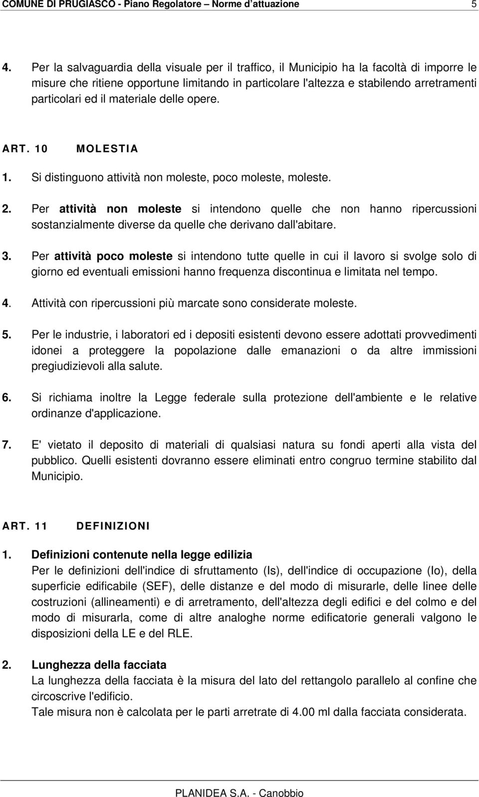 materiale delle opere. ART. 10 MOLESTIA 1. Si distinguono attività non moleste, poco moleste, moleste. 2.