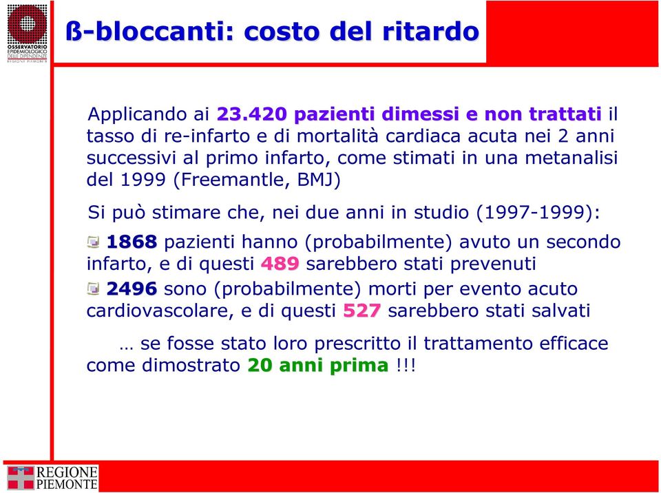 una metanalisi del 1999 (Freemantle, BMJ) Si può stimare che, nei due anni in studio (1997-1999): 1868 pazienti hanno (probabilmente) avuto un