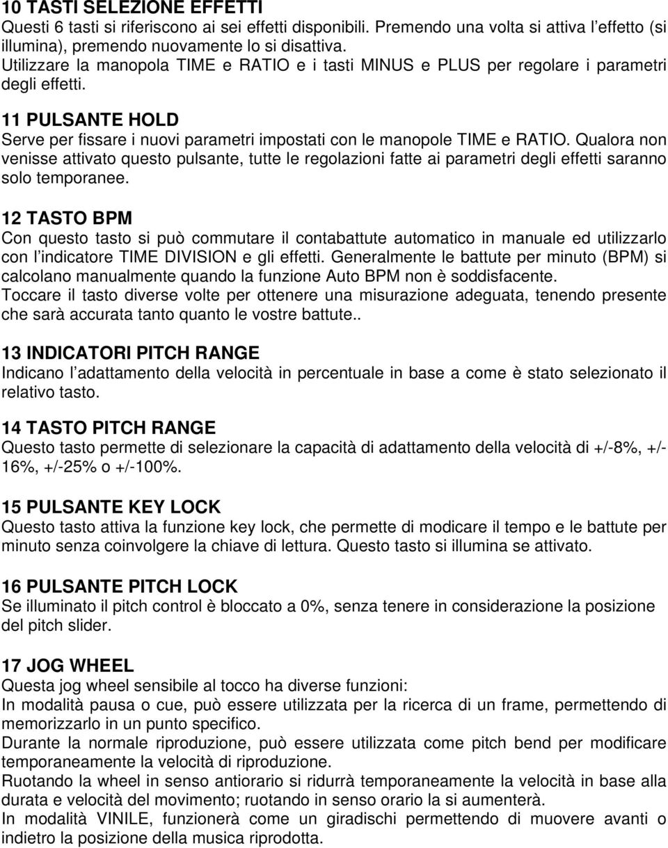 Qualora non venisse attivato questo pulsante, tutte le regolazioni fatte ai parametri degli effetti saranno solo temporanee.