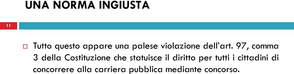 97, comma 3 della Costituzione che statuisce il