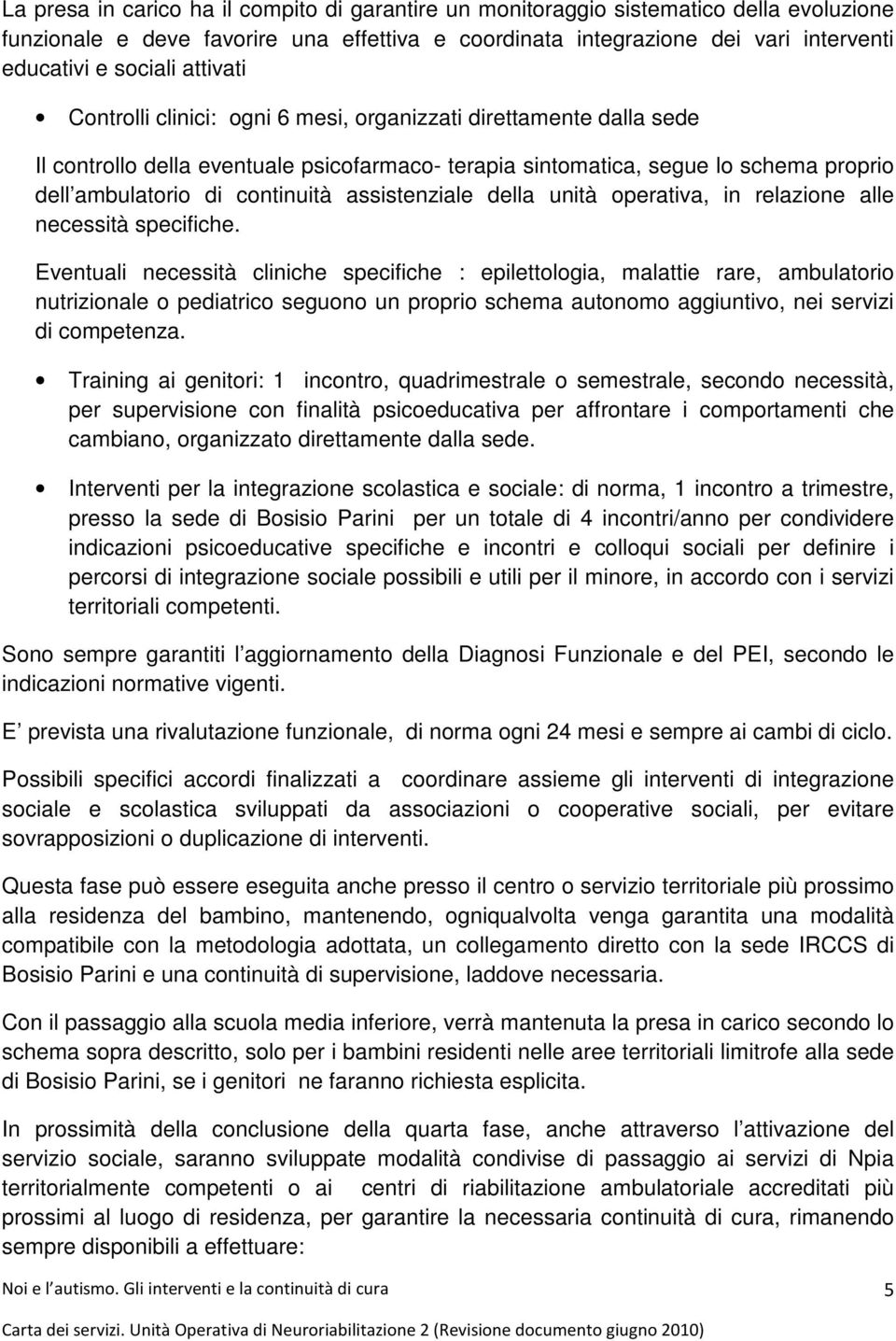 assistenziale della unità operativa, in relazione alle necessità specifiche.