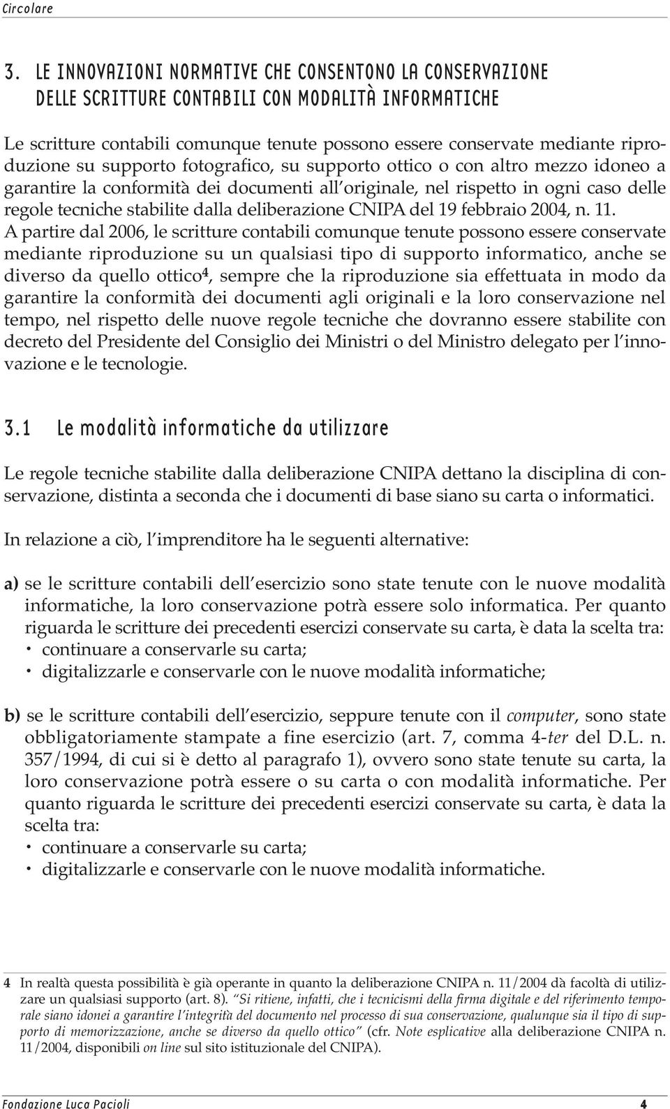 deliberazione CNIPA del 19 febbraio 2004, n. 11.