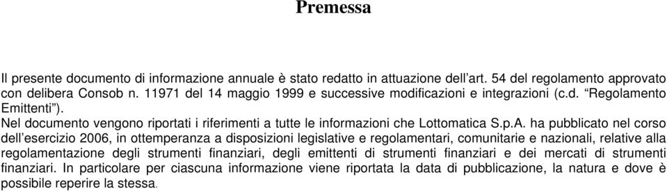 Nel documento vengono riportati i riferimenti a tutte le informazioni che Lottomatica S.p.A.