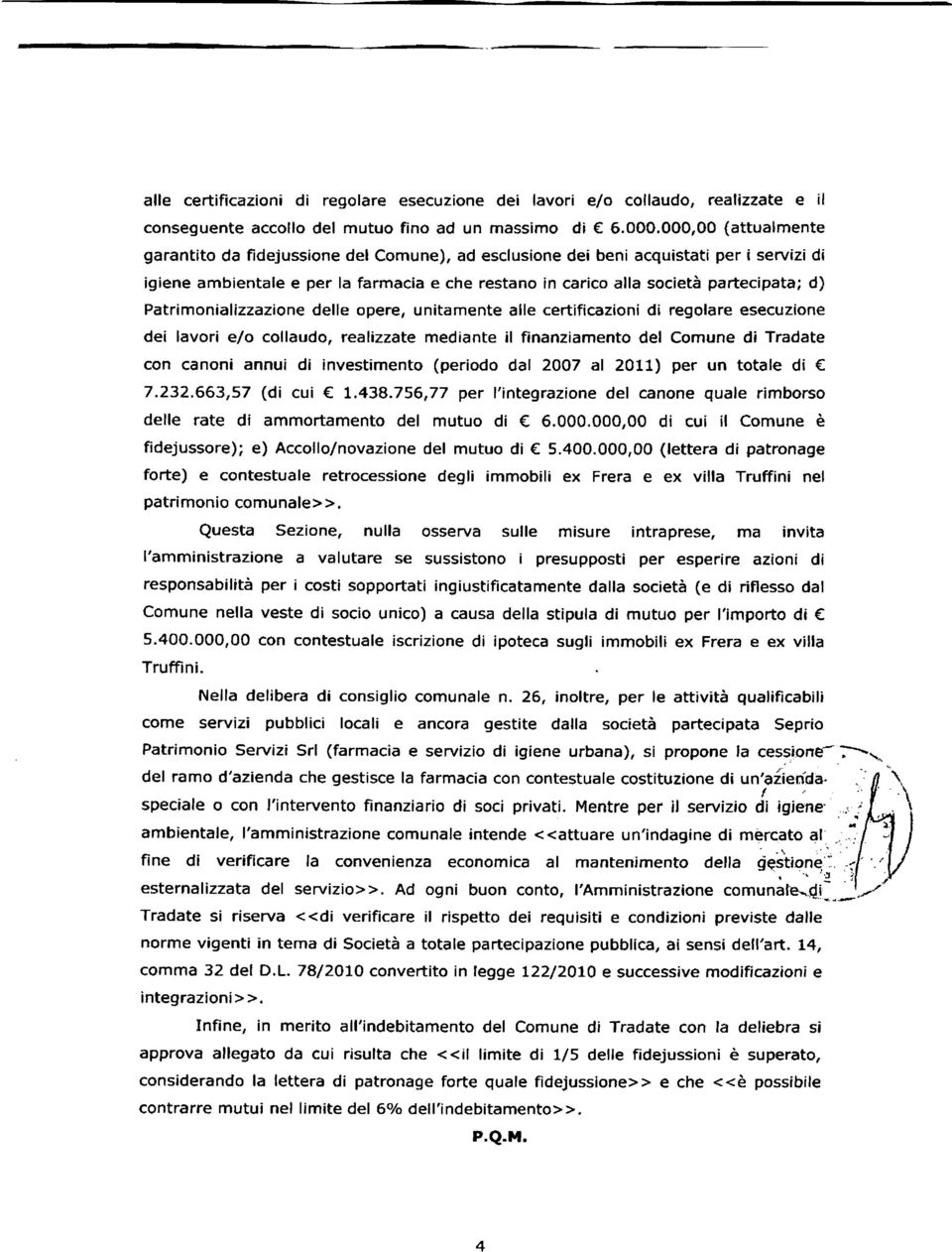 Patrimonializzazione delle opere, unitamente alle certificazioni di regolare esecuzione dei lavori e/o collaudo, realizzate mediante il finanziamento del Comune di Tradate con canoni annui di