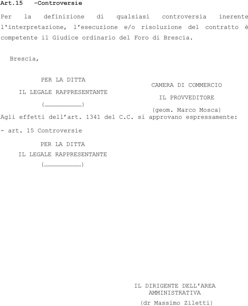 Brescia, PER LA DITTA CAMERA DI COMMERCIO IL LEGALE RAPPRESENTANTE IL PROVVEDITORE ( ) (geom.