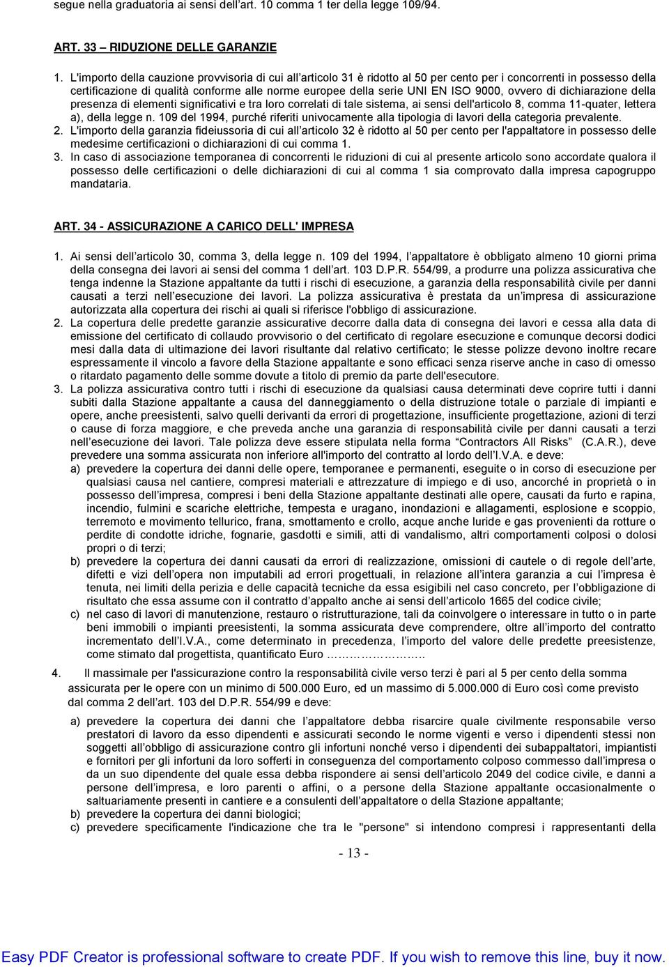 9000, ovvero di dichiarazione della presenza di elementi significativi e tra loro correlati di tale sistema, ai sensi dell'articolo 8, comma 11-quater, lettera a), della legge n.