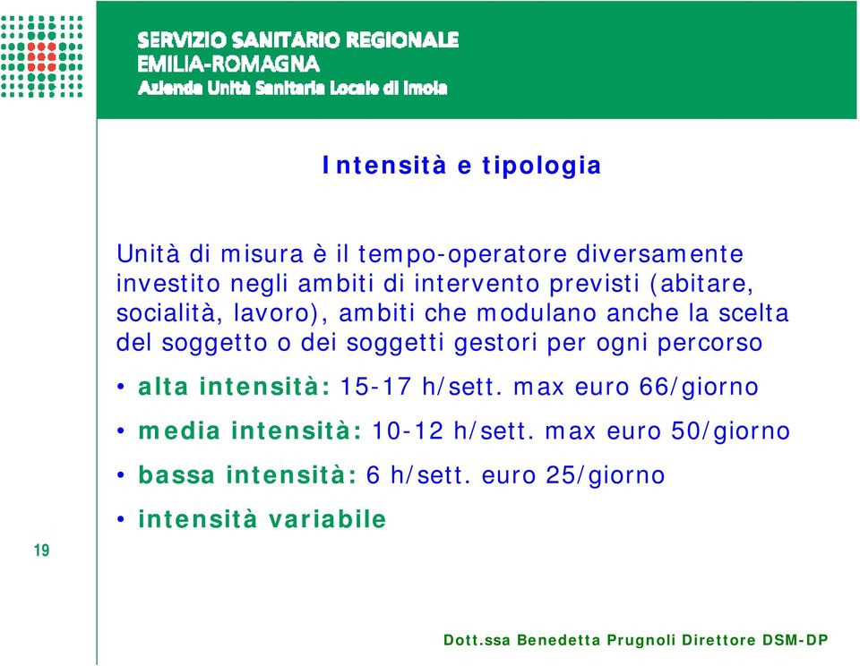 dei soggetti gestori per ogni percorso alta intensità: 15-17 h/sett.