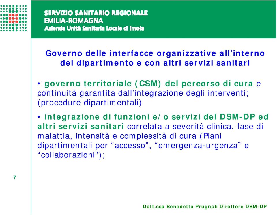 dipartimentali) integrazione di funzioni e/o servizi del DSM-DP ed altri servizi sanitari correlata a severità
