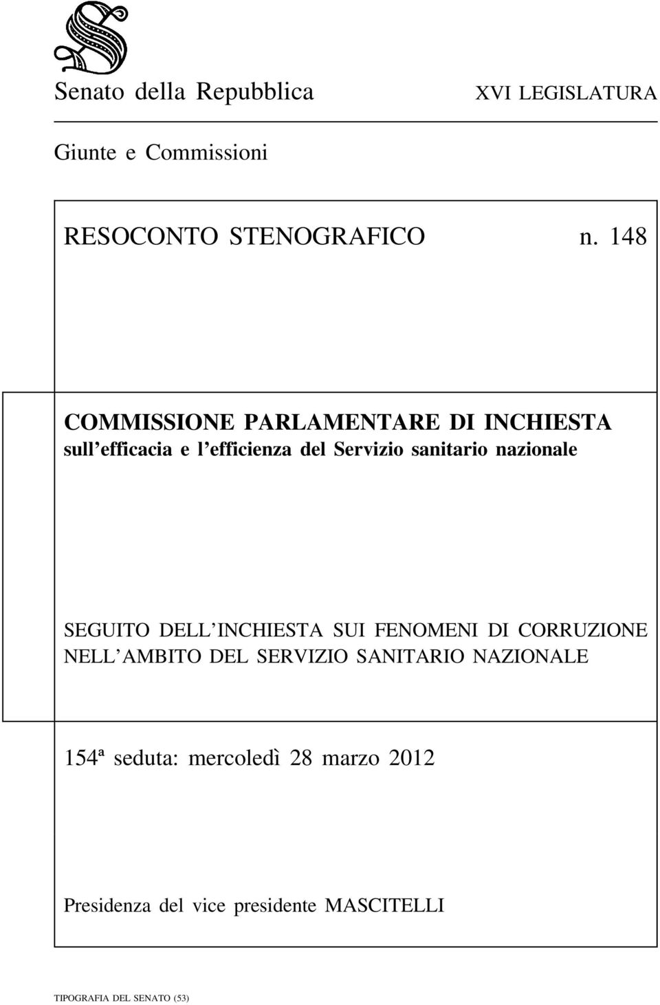 sanitario nazionale SEGUITO DELL INCHIESTA SUI FENOMENI DI CORRUZIONE NELL AMBITO DEL