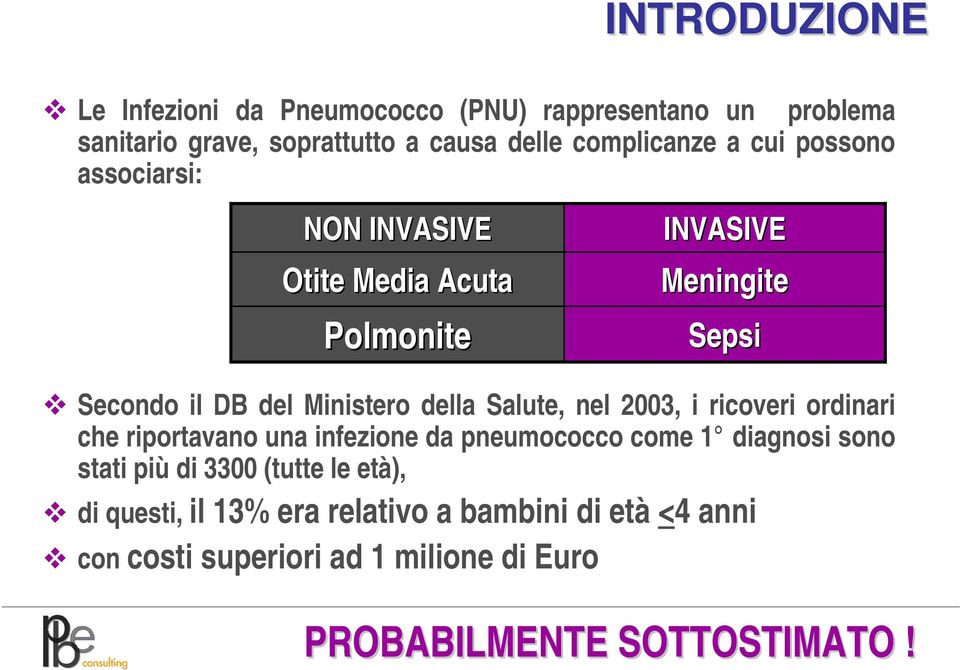 Salute, nel 2003, i ricoveri ordinari che riportavano una infezione da pneumococco come 1 diagnosi sono stati più di 3300 (tutte