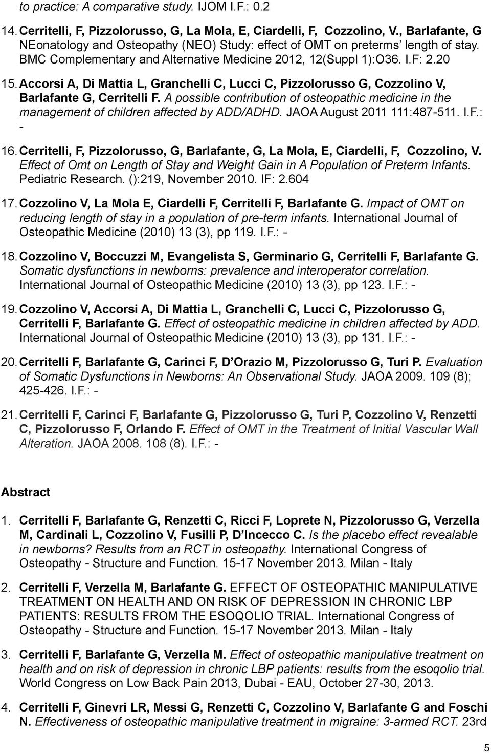 Accorsi A, Di Mattia L, Granchelli C, Lucci C, Pizzolorusso G, Cozzolino V, Barlafante G, Cerritelli F.