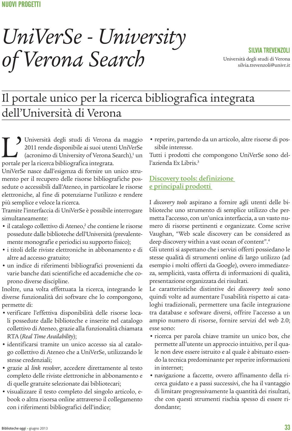 University of Verona Search), 1 un portale per la ricerca bibliografica integrata.