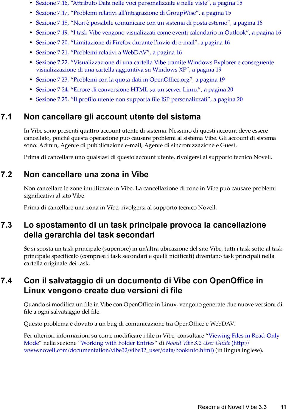 20, Limitazione di Firefox durante l'invio di e-mail, a pagina 16 Sezione 7.21, Problemi relativi a WebDAV, a pagina 16 Sezione 7.