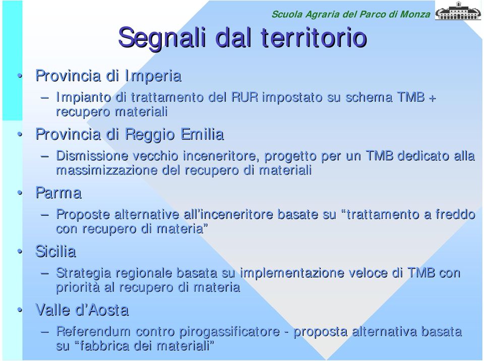 Parma Proposte alternative all inceneritore basate su trattamento a freddo con recupero di materia Sicilia Strategia regionale basata su