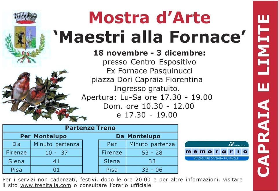 Ingresso gratuito. Apertura: Lu-Sa ore 17.30-19.00 Dom. ore 10.30-12.