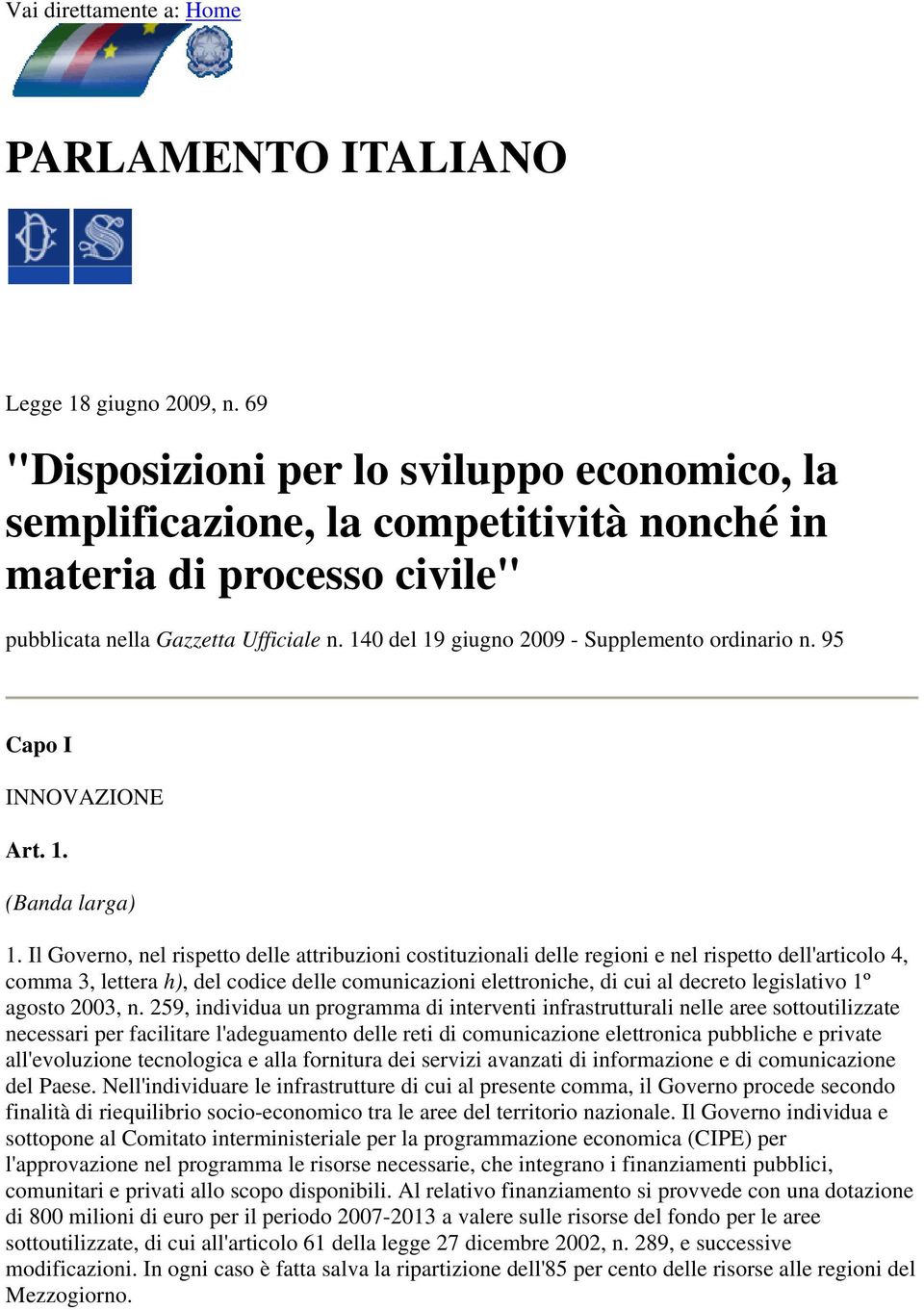 140 del 19 giugno 2009 - Supplemento ordinario n. 95 Capo I INNOVAZIONE Art. 1. (Banda larga) 1.