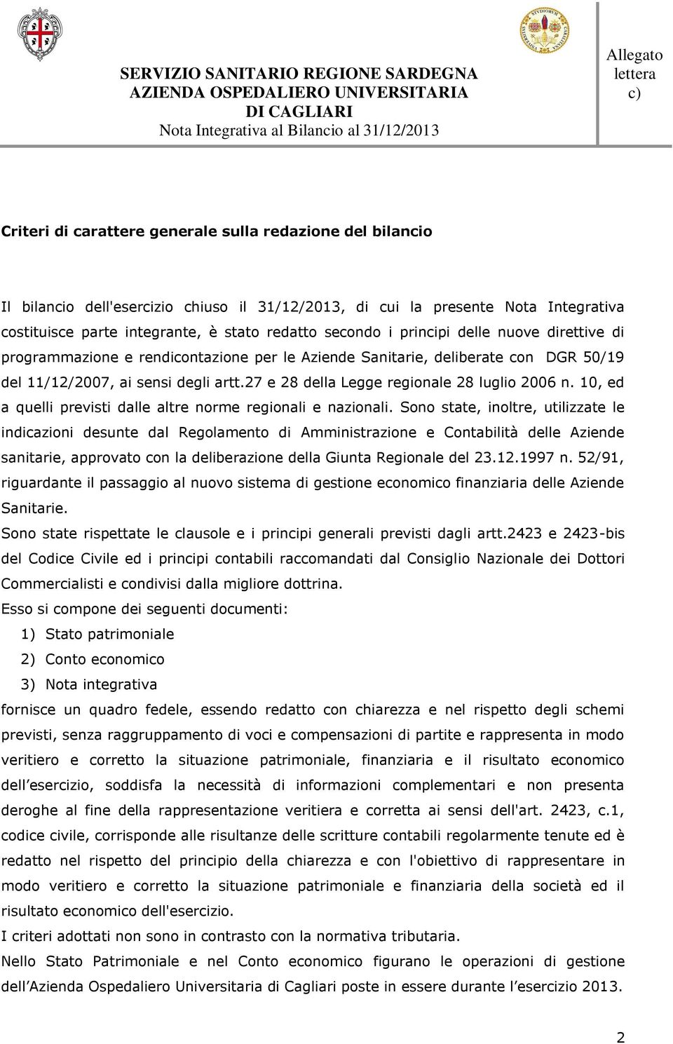 27 e 28 della Legge regionale 28 luglio 2006 n. 10, ed a quelli previsti dalle altre norme regionali e nazionali.