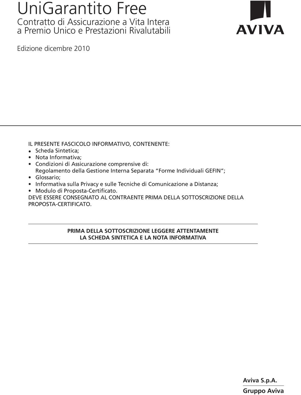 ; Glossario; Informativa sulla Privacy e sulle Tecniche di Comunicazione a Distanza; Modulo di Proposta-Certificato.