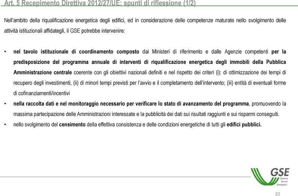 predisposizione del programma annuale di interventi di riqualificazione energetica degli immobili della Pubblica Amministrazione centrale coerente con gli obiettivi nazionali definiti e nel rispetto