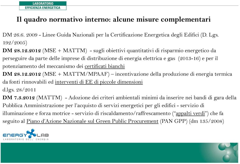 meccanismo dei certificati bianchi DM 28.12.2012 (MSE + MATTM/MPAAF) incentivazione della produzione di energia termica da fonti rinnovabili ed interventi di EE di piccole dimensioni d.lgs.