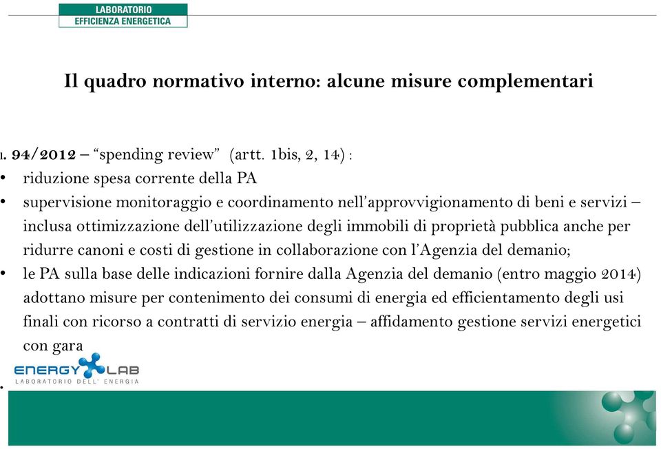 utilizzazione degli immobili di proprietà pubblica anche per ridurre canoni e costi di gestione in collaborazione con l Agenzia del demanio; le PA sulla base delle