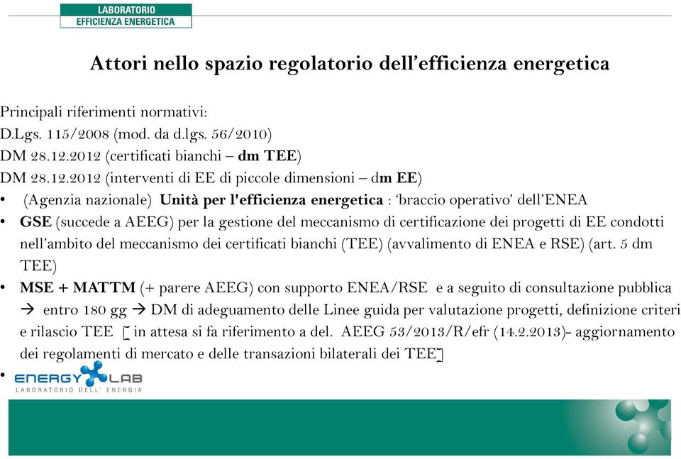 per la gestione del meccanismo di certificazione dei progetti di EE condotti nell ambito del meccanismo dei certificati bianchi (TEE) (avvalimento di ENEA e RSE) (art.