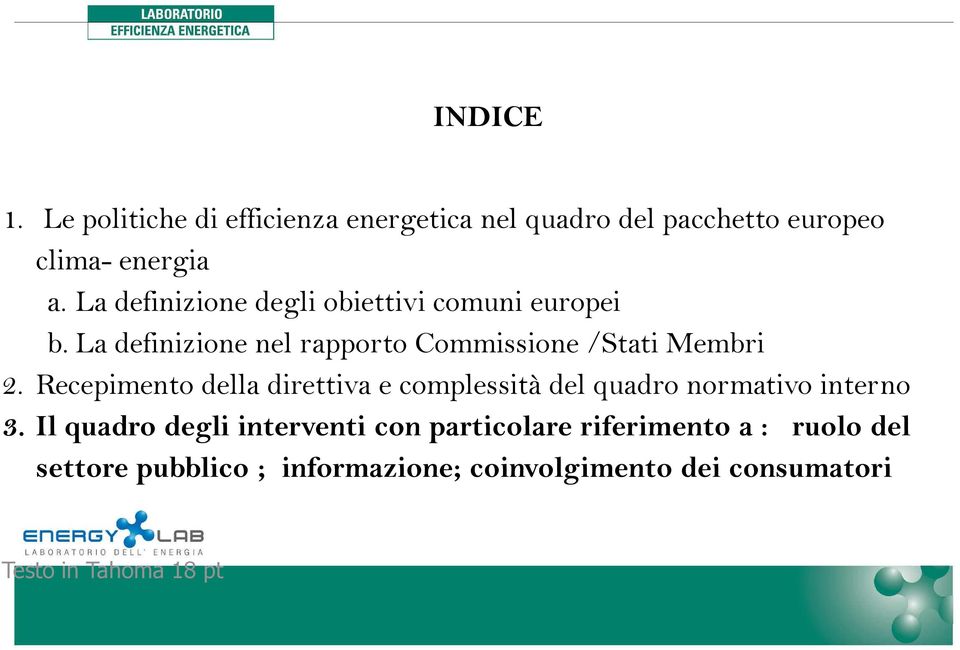 Recepimento della direttiva e complessità del quadro normativo interno 3.