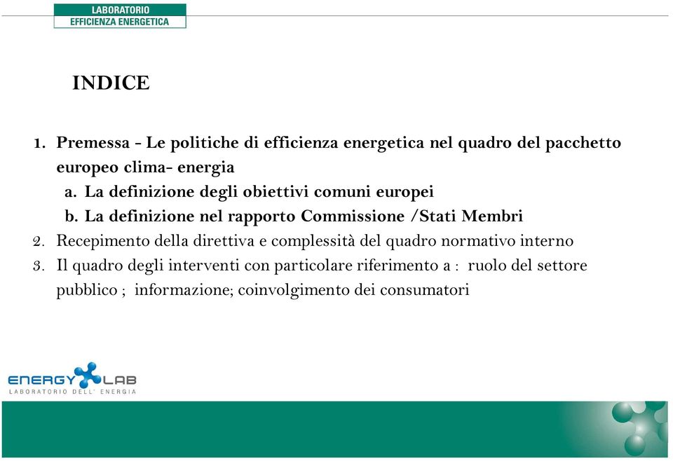 La definizione degli obiettivi comuni europei b. La definizione nel rapporto Commissione /Stati Membri 2.