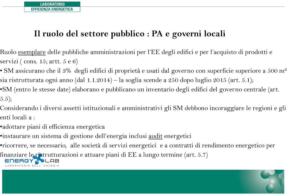 5.1); SM (entro le stesse date) elaborano e pubblicano un inventario degli edifici del governo centrale (art. 5.