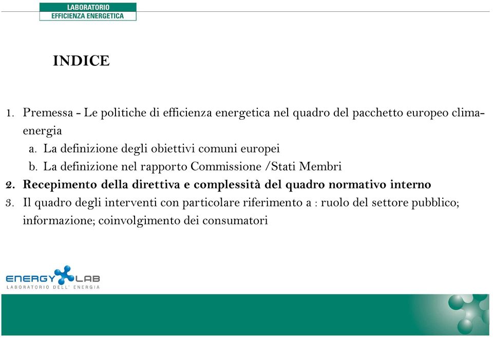 La definizione degli obiettivi comuni europei b. La definizione nel rapporto Commissione /Stati Membri 2.