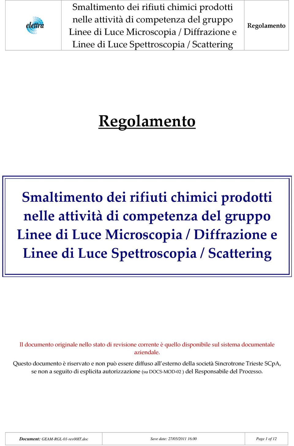 Questo documento è riservato e non può essere diffuso all esterno della società Sincrotrone Trieste SCpA,