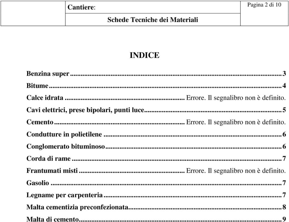 Condutture in polietilene... 6 Conglomerato bituminoso... 6 Corda di rame... 7 Frantumati misti... Errore.