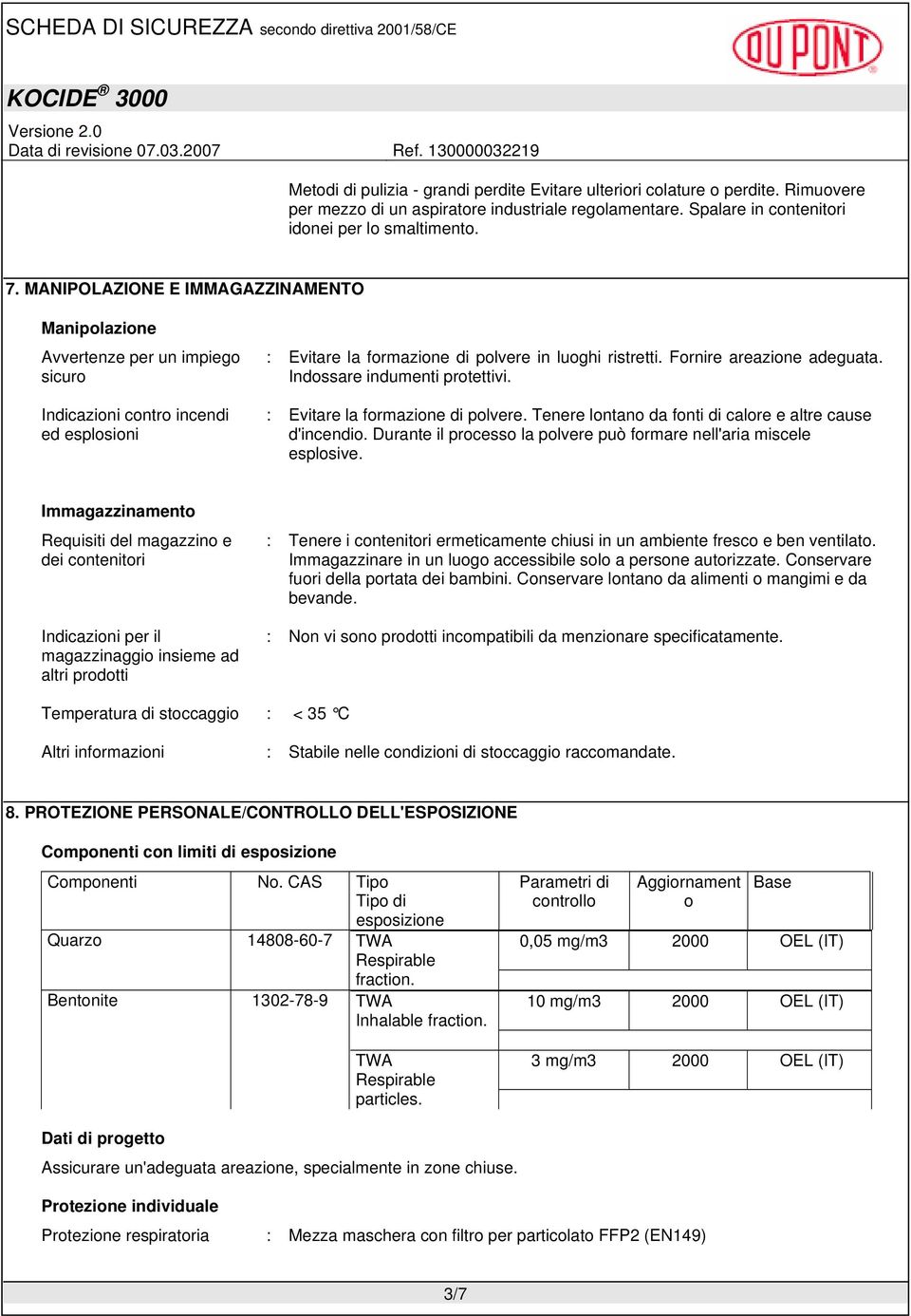 Fornire areazione adeguata. Indossare indumenti protettivi. : Evitare la formazione di polvere. Tenere lontano da fonti di calore e altre cause d'incendio.