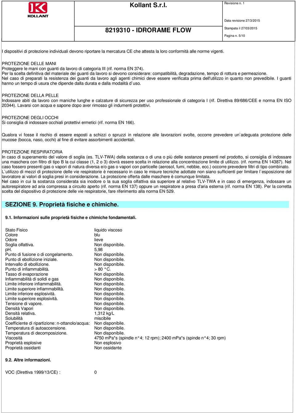 Per la scelta definitiva del materiale dei guanti da lavoro si devono considerare: compatibilità, degradazione, tempo di rottura e permeazione.