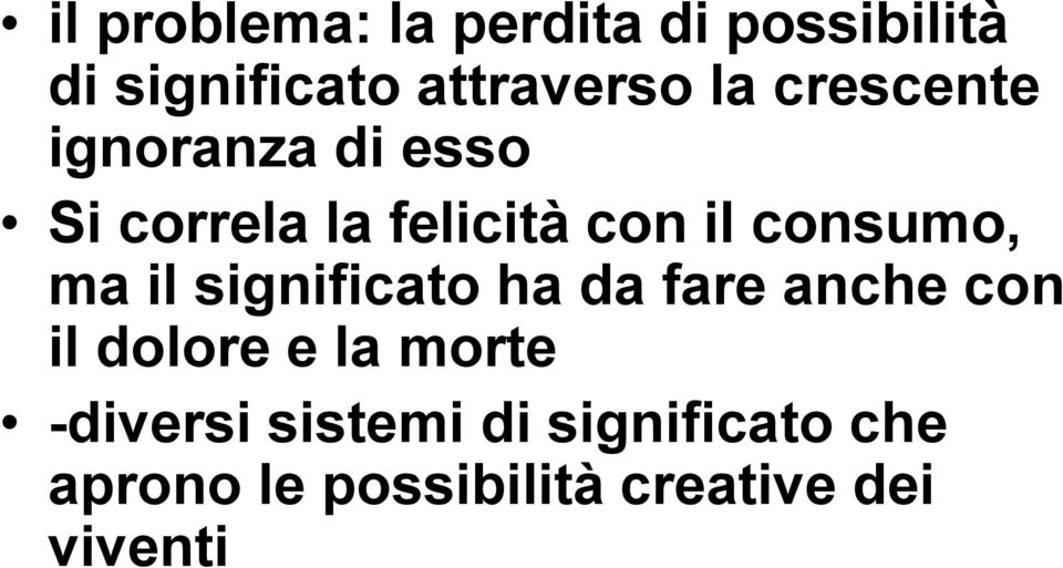 ma il significato ha da fare anche con il dolore e la morte -diversi