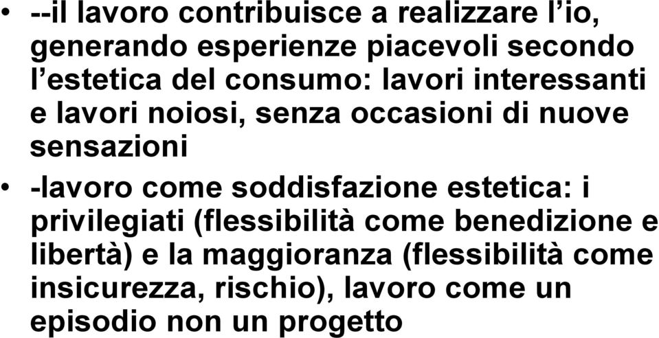 sensazioni -lavoro come soddisfazione estetica: i privilegiati (flessibilità come