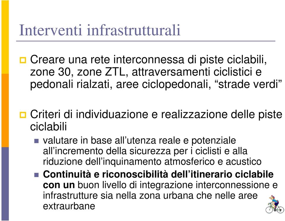 e potenziale all incremento della sicurezza per i ciclisti e alla riduzione dell inquinamento atmosferico e acustico Continuità e