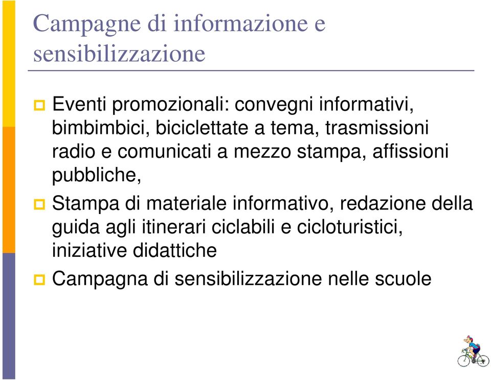 affissioni pubbliche, Stampa di materiale informativo, redazione della guida agli