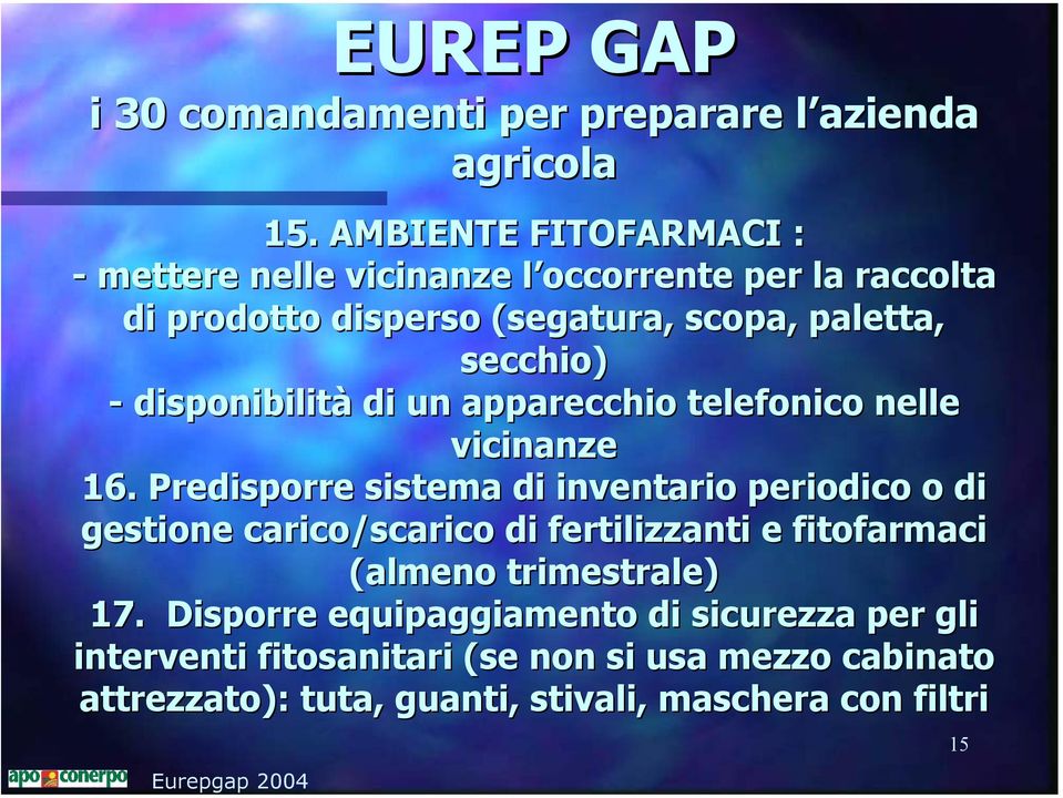 disponibilità di un apparecchio telefonico nelle vicinanze 16.