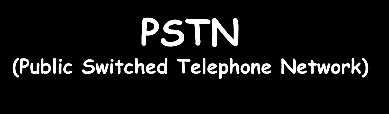 PSTN (Public Switched Telephone Network) La rete PSTN ovvero Rete telefonica pubblica commutata, non è altro che la normale rete telefonica di casa che utilizza il doppino telefonico come mezzo