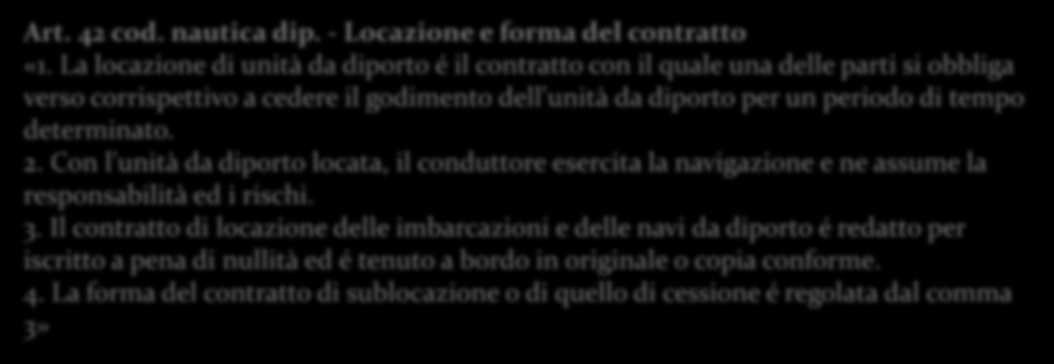 Art. 42 cod. nautica dip. - Locazione e forma del contratto «1.