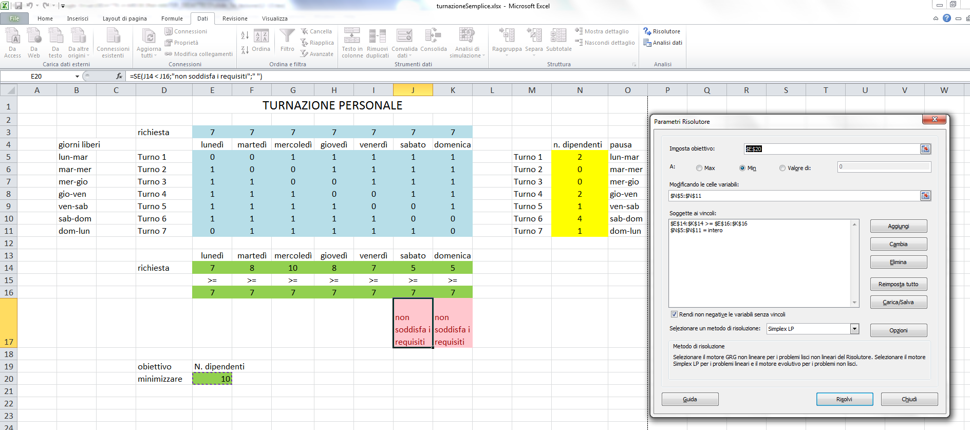 Il solutore di Excel Il solutore trova una soluzione ottima La soluzione potrebbe non essere unica, MA 10 è il minimo numero di