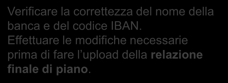 Se tutti i controlli hanno avuto esito positivo, si accede a questa pagina. Per poter chiudere il rendiconto è necessario fare l upload della relazione finale di piano.