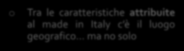 I SETTORI E IL SIGNIFICATO DI MADE IN ITALY Massima prpensine vs made in Italy Minima prpensine vs made in Italy Tra le caratteristiche attribuite al made in Italy c è il lug gegrafic... ma n sl El.