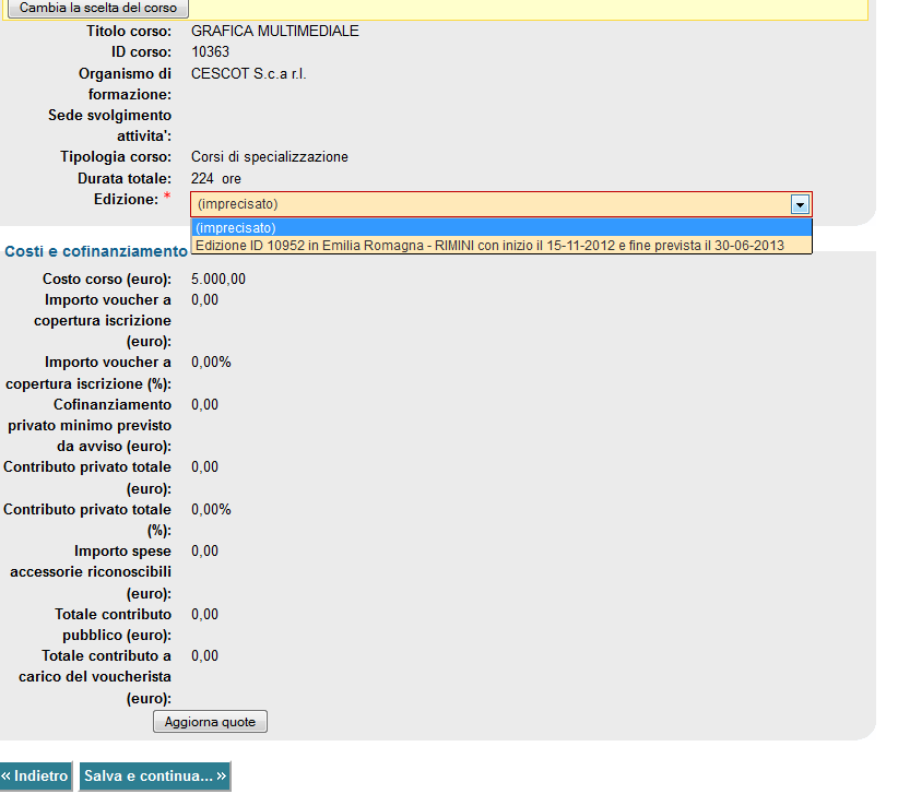 Selezionare edizione del corso Proseguire cliccando salva e continua ATTENZIONE! A QUESTO PUNTO NON SONO DISPONIBILI LE PROCEDURE DI STAMPA.