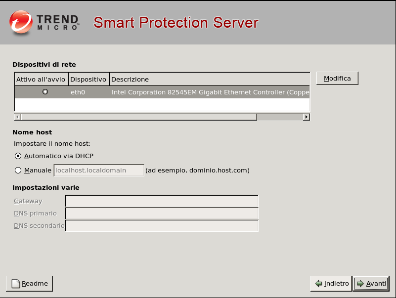 Ambiente per le soluzioni Smart Protection 8. Configurare le impostazioni di rete. a. Specificare il dispositivo di rete attivo all'avvio, il nome host e altre impostazioni.